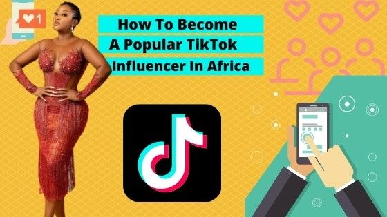 How To Become a TikTok Influencer in Africa