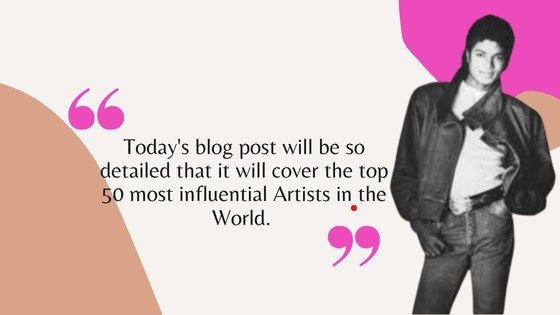 50 most influential Artists in the World.